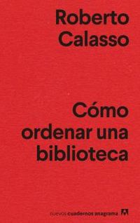 como ordenar una biblioteca - Roberto Calasso