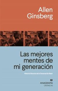 las mejores mentes de mi generacion - historia literaria de la generacion beat - Allen Ginsberg
