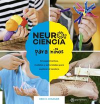 neurociencia para niños - 52 experimentos, modelos y actividades para explorar el cerebro - Eric H. Chudler