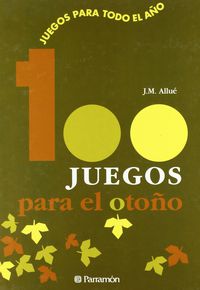 100 juegos para el otoño - Jose Maria Allue