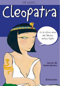 cleopatra - fui la ultima reina del fabuloso antiguo egipto - Teresa Herrero / Carmen Gil Martinez (il. )