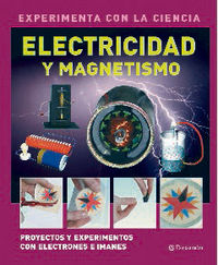 ELECTRICIDAD Y MAGNETISMO - EXPERIMENTA CON LA CIENCIA