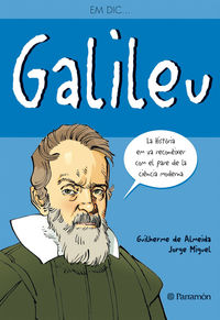 galileu - la historia em va reconeixer com el pare de la ciencia moderna - Jortge Miguel / Guilherme De Almeida (il. )