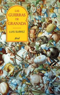 guerras de granada, las - transformacion e incorporacion de al-andalus - Luis Suarez Fernandez