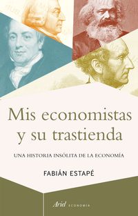 mis economistas y su trastienda - una historia insolita de la economia - Fabian Estape Rodriguez