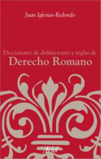 dicc. de definiciones y reglas de derecho romano - Juan Iglesias Redondo