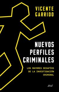 nuevos perfiles criminales - los mayores desafios de la investigacion criminal - Vicente Garrido Genoves