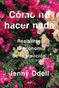 como no hacer nada - resistirse a la economia de la atencion - Jenny Odell