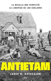 antietam, la batalla que permitio la libertad de los esclavos - James M. Mcpherson