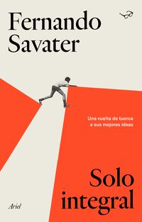 solo integral - una vuelta de tuerca a sus mejores ideas - Fernando Savater