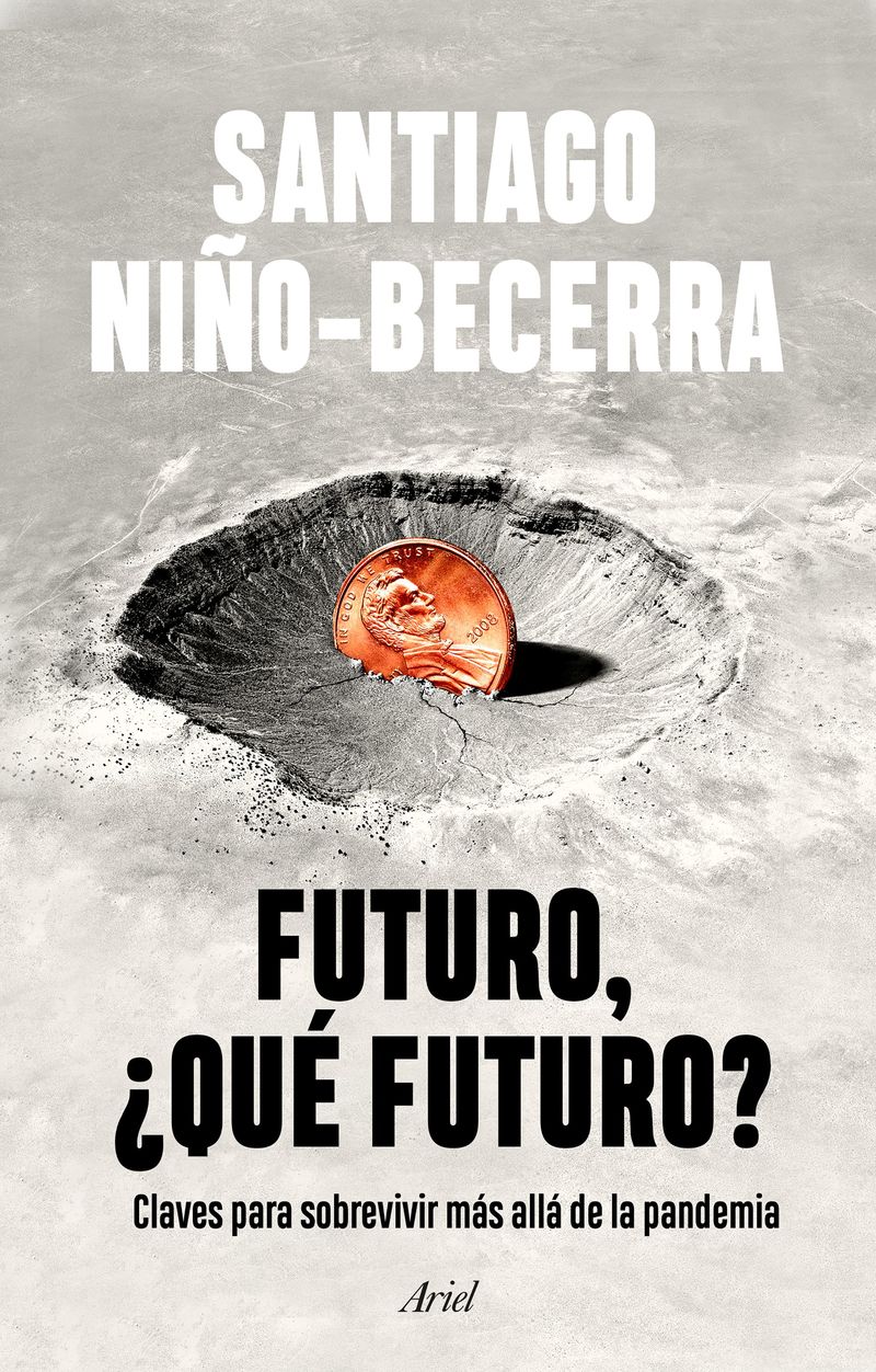 futuro, ¿que futuro? - claves para sobrevivir mas alla de la pandemia - Santiago Niño-Becerra
