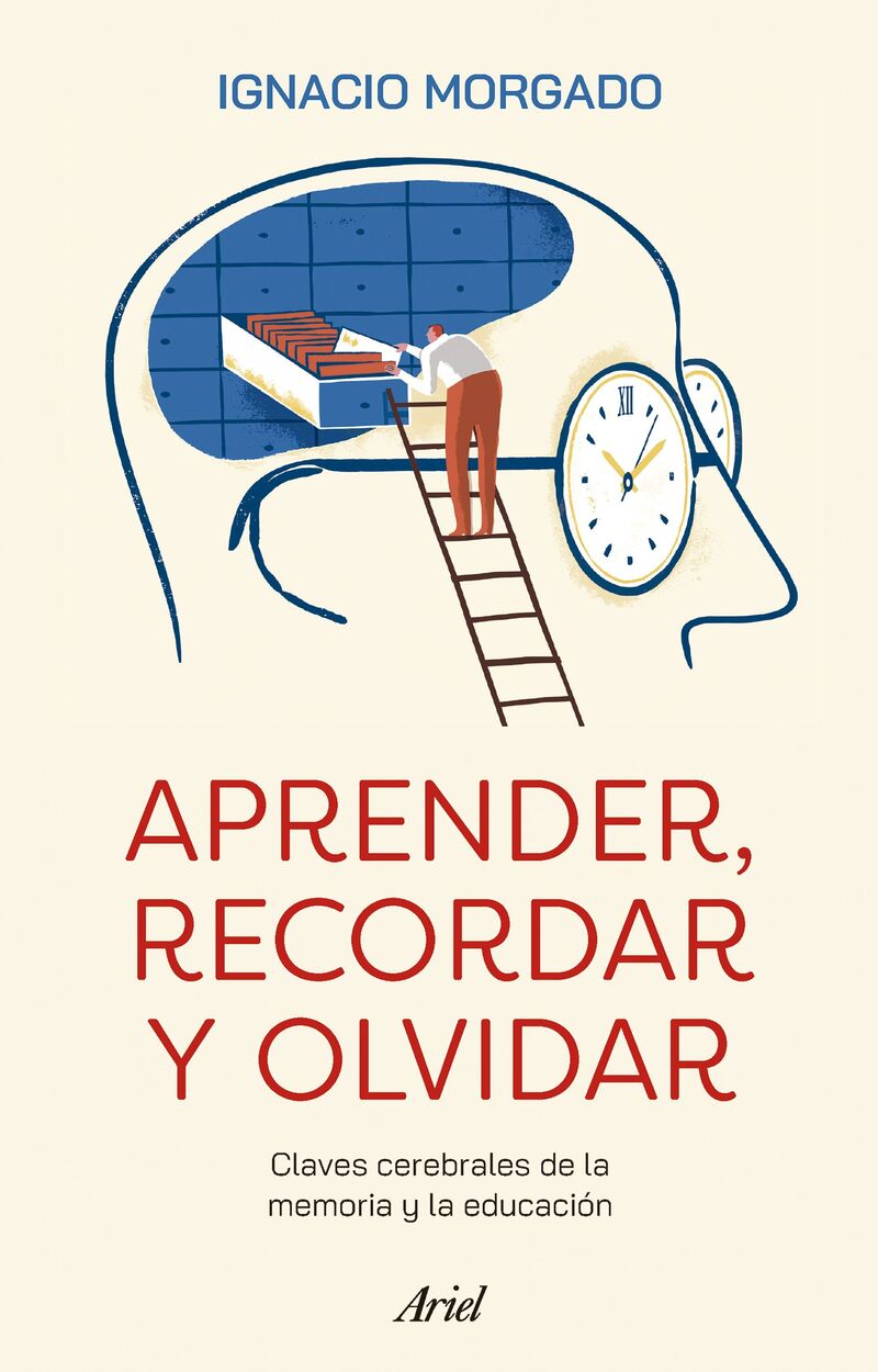 APRENDER, RECORDAR, OLVIDAR - CLAVES CEREBRALES DE LA MEMORIA Y LA EDUCACION