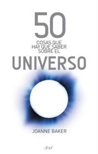 50 cosas que hay que saber sobre el universo - Joanne Baker