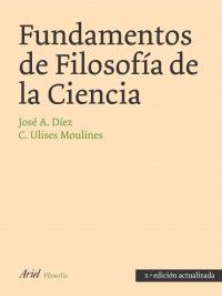 fundamentos de filosofia de la ciencia (3ª ed) - Jose A. Diez / C. Ulises Moulines