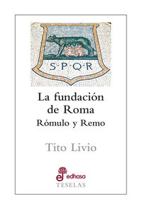 fundacion de roma, la - romulo y remo - Tito Livio