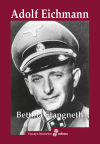adolf eichmann - historia de un asesino de masas - Bettina Stangneth