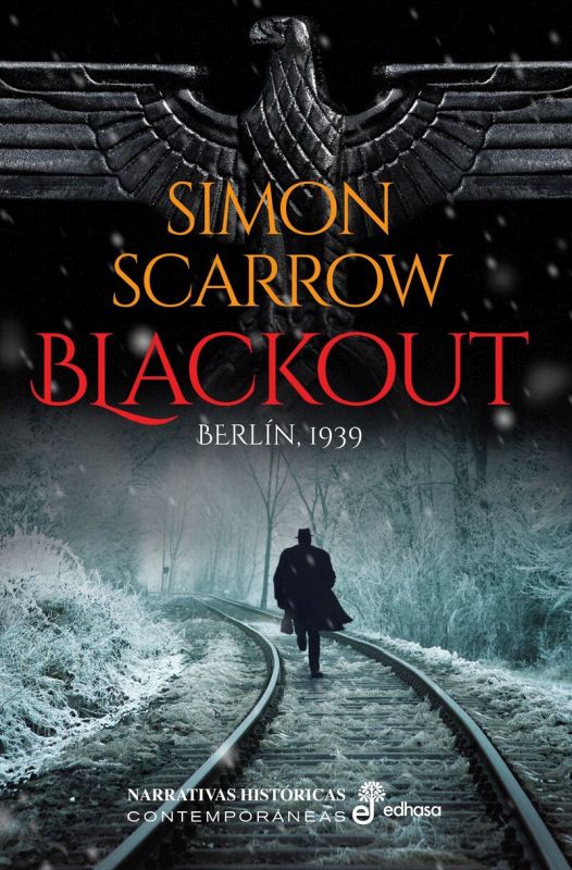 blackout - berlin, 1939. Simon Scarrow.