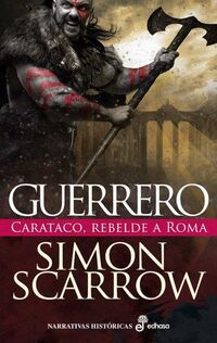 guerrero - carataco, rebelde a roma - Simon Scarrow