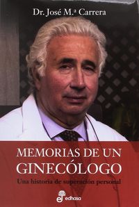 MEMORIAS DE UN GINECOLOGO - UNA HISTORIA DE SUPERACION PERSONAL