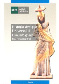 HISTORIA ANTIGUA UNIVERSAL II - EL MUNDO GRIEGO