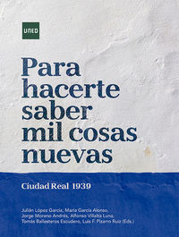 para hacerte saber mil cosas nuevas. ciudad real 1939 - Julian Lopez Garcia / [ET AL. ]
