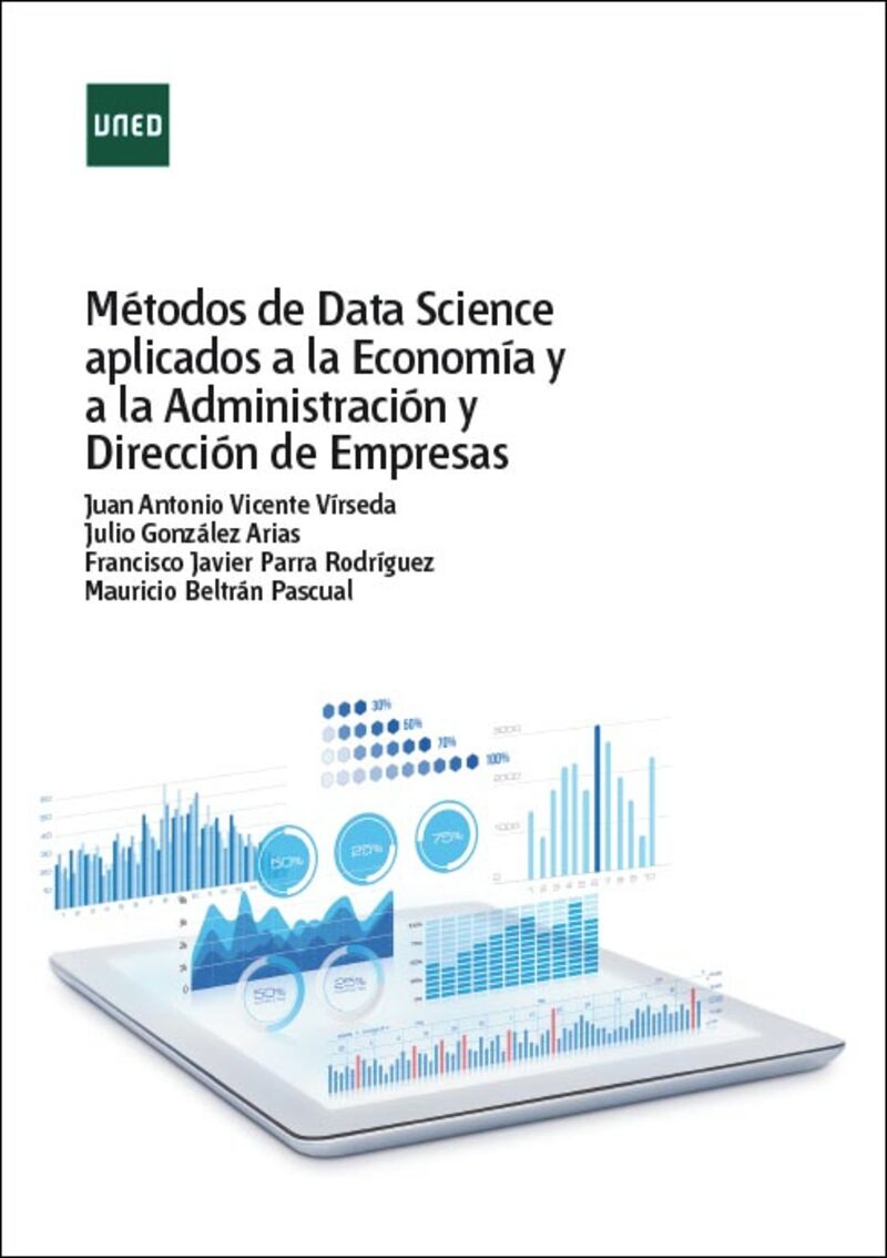 metodos de data science aplicados a la economia y a la admi - Juan Antonio Vicente Virseda / [ET AL. ]
