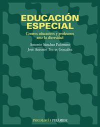 educacion especial - centros educativo y profesores ante la diversidad - Antonio Sanchez Palomino / Jose Antonio Torres Gonzalez