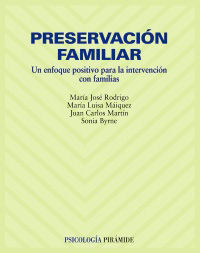 PRESERVACION FAMILIAR - UN ENFOQUE POSITIVO PARA LA INTERVENCION CON FAMILIAS