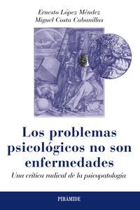 LOS PROBLEMAS PSICOLOGICOS NO SON ENFERMEDADES - UNA CRITICA RADICAL DE LA PSICOPATOLOGIA