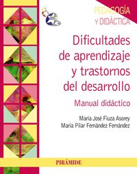 dificultades de aprendizaje y trastornos del desarrollo - manual didactico - Maria Jose Fiuza Asorey / Pilar Fernandez Fernandez