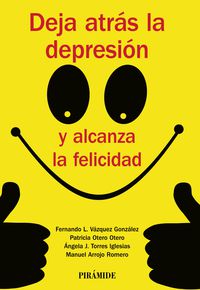 deja atras la depresion y alcanza la felicidad - Fernando Lino Vazquez Gonzalez / Patricia Otero Otero / [ET AL. ]