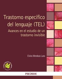 trastorno especifico del lenguaje (tel) - avances en el estudio de un trastorno invisible - Elvira Mendoza Lara