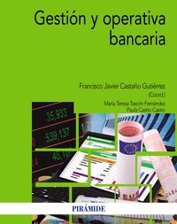 gestion y operativa bancaria - F. Javier Castaño Gutierrez / Maria Teresa Tascon Fernandez / Paula Castro Castro