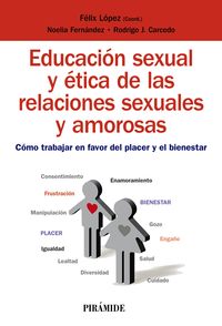 EDUCACION SEXUAL Y ETICA DE LAS RELACIONES SEXUALES Y AMOROSAS - COMO TRABAJAR EN FAVOR DEL PLACER Y EL BIENESTAR