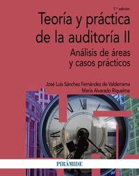 (7 ed) teoria y practica de la auditoria ii - analisis de areas y casos practicos - Jose Luis Sanchez Fernandez De Valderrama / Maria Alvarado Riquelme