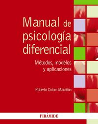 manual de psicologia diferencial - metodos, modelos y aplicaciones - Roberto Colom Marañon