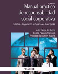 (2 ED) MANUAL PRACTICO DE RESPONSABILIDAD SOCIAL CORPORATIVA - GESTION, DIAGNOSTICO E IMPACTO EN LA EMPRESA