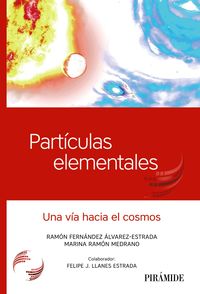 particulas elementales - una via hacia el cosmos - Ramon Fernandez Alvarez-Estrada / Marina Ramon Medrano / Felipe J. Llanes Estrada