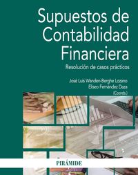 supuestos de contabilidad financiera - Jose Luis Wanden-Berghe / Eliseo Fernandez Daza