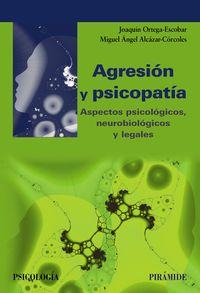 agresion y psicopatia - aspectos psicologicos, neurobiologicos y legales