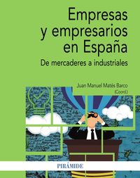 empresas y empresarios en españa - de mercaderes a industriales - Juan Manuel Mates Barco