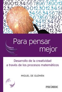 para pensar mejor - desarrollo de la creatividad a traves de los procesos matematicos - Miguel De Guzman