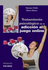 tratamiento psicologico de la adiccion al juego online - Mariano Choliz Montañes / Marta Marcos
