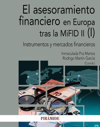 ASESORAMIENTO FINANCIERO EN EUROPA TRAS LA MIFID II, EL (I) - INSTRUMENTOS Y MERCADOS FINANCIEROS