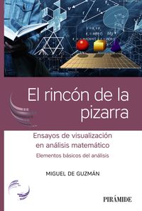 rincon de la pizarra, el - ensayos de visualizacion en analisis matematico - elementos basicos del analisis