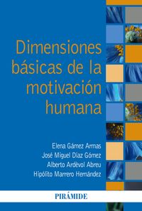 dimensiones basicas de la motivacion humana - Elena Gamez Armas / Jose Miguel Diaz Gomez / [ET AL. ]