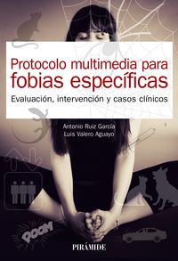 protocolo multimedia para fobias especificas - evaluacion, intervencion y casos clinicos