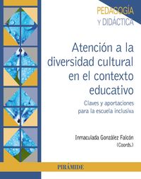 atencion a la diversidad cultural en el contexto educativo - claves y aportaciones para la escuela inclusiva - Inmaculada Gonzalez Falcon