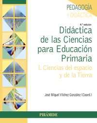 didactica de las ciencias para educacion primaria i - ciencias del espacio y de la tierra - Jose Miguel Vilchez Gonzalez