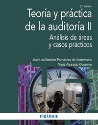 (8 ed) teoria y practica de la auditoria ii - analisis de areas y casos practicos - Jose Luis Sanchez Fernandez De Valderrama / Maria Alvarado Riquelme